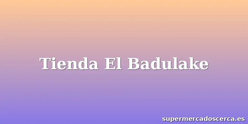 Tienda El Badulake