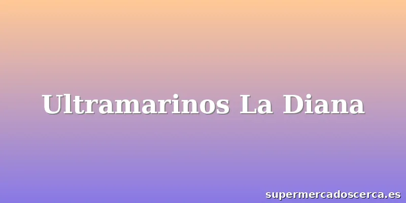 Ultramarinos La Diana