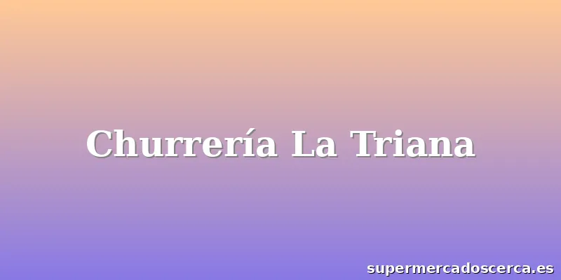 Churrería La Triana