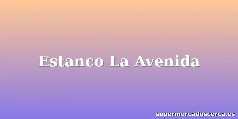 Estanco La Avenida