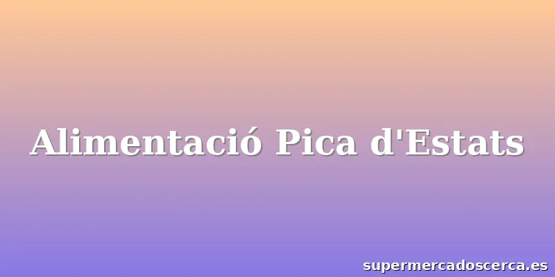 Alimentació Pica d'Estats