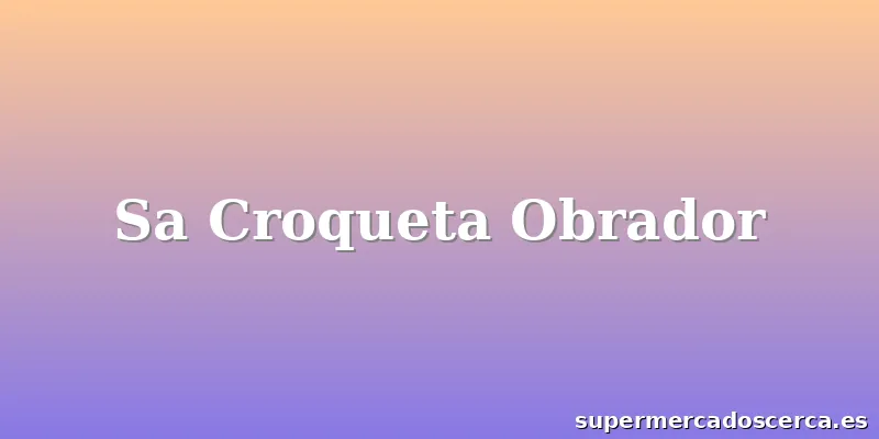 Sa Croqueta Obrador
