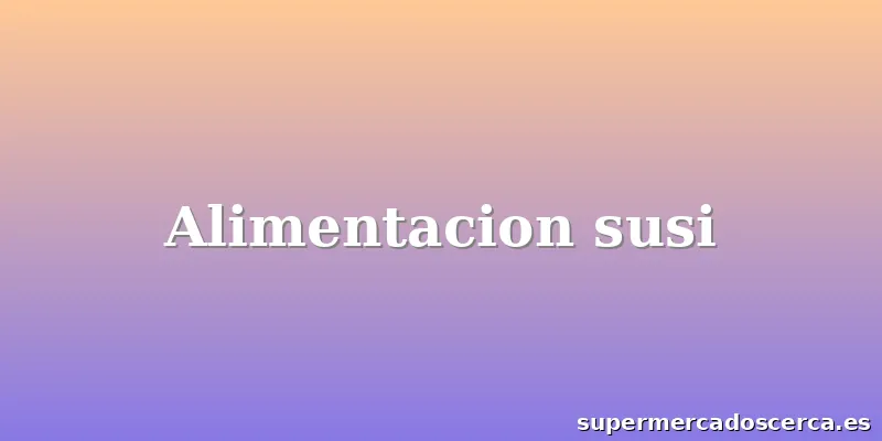 Alimentacion susi