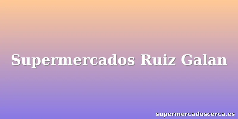 Supermercados Ruiz Galan