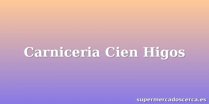 Carniceria Cien Higos