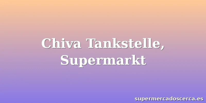 Chiva Tankstelle, Supermarkt