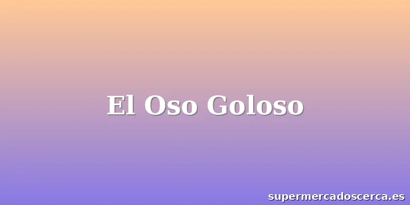 El Oso Goloso
