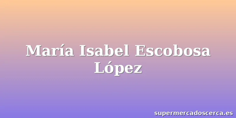 María Isabel Escobosa López