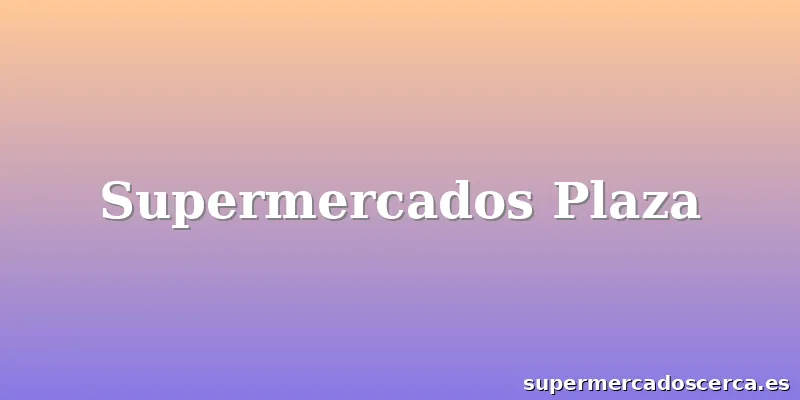 Supermercados Plaza