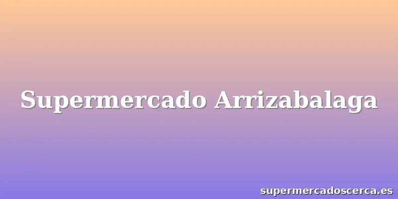 Supermercado Arrizabalaga