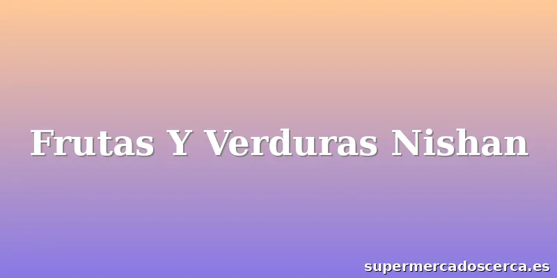 Frutas Y Verduras Nishan