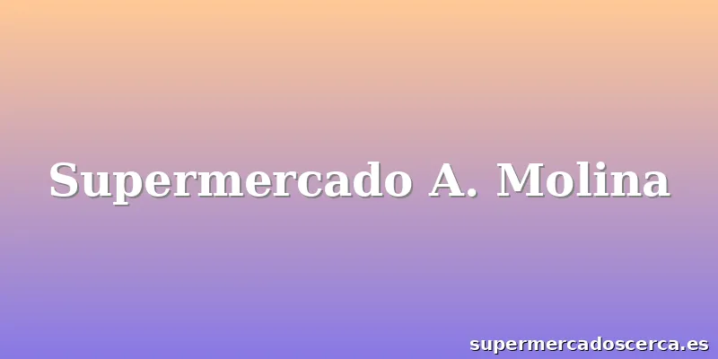Supermercado A. Molina