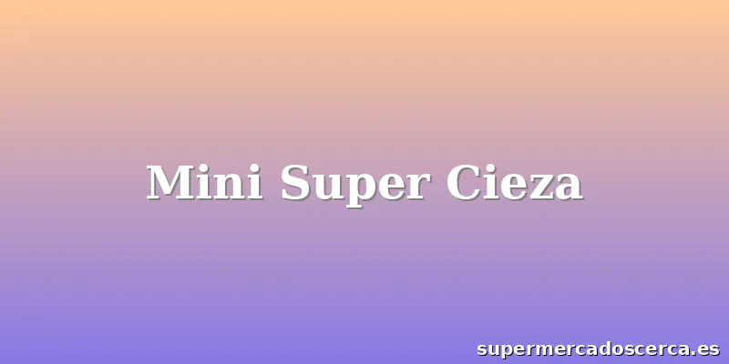 Mini Super Cieza
