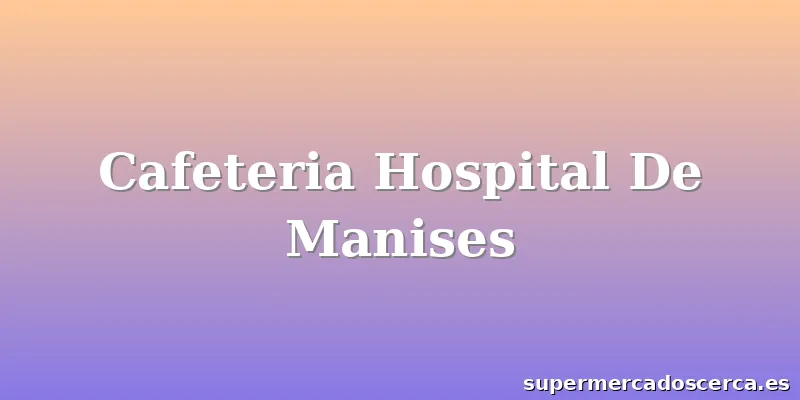 Cafeteria Hospital De Manises