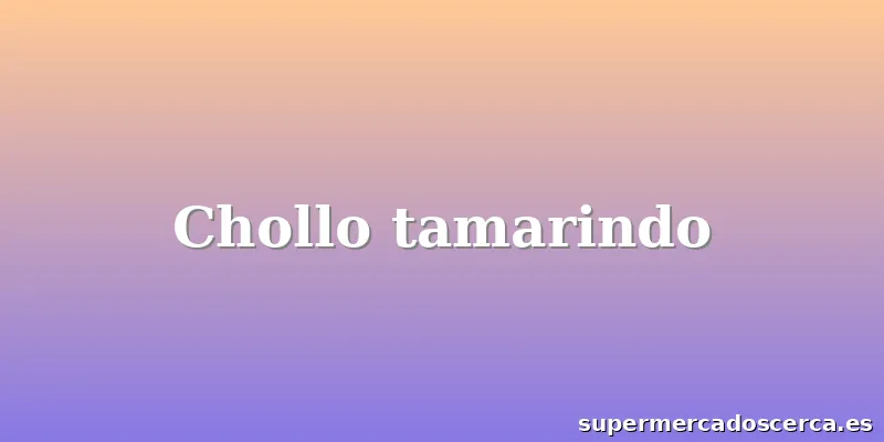 Chollo tamarindo