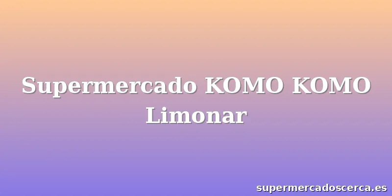 Supermercado KOMO KOMO Limonar