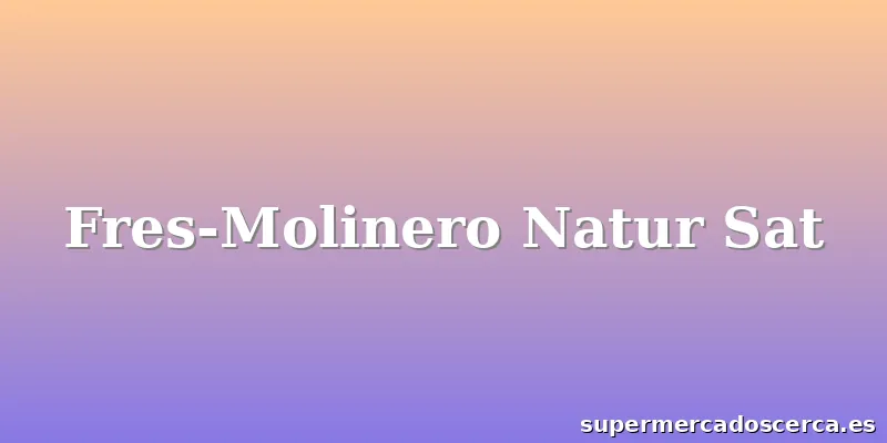 Fres-Molinero Natur Sat