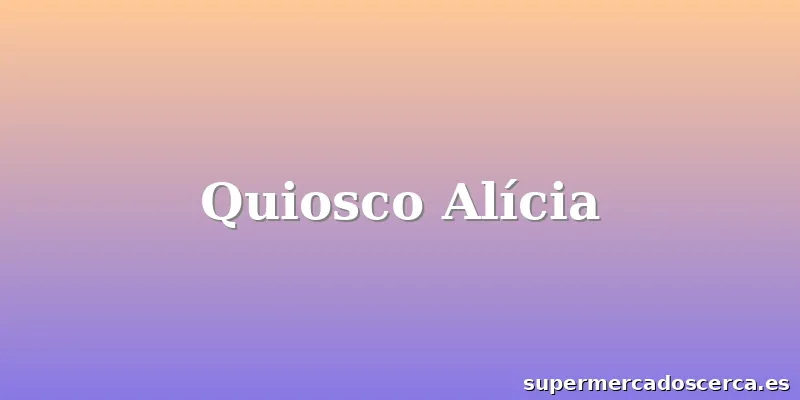 Quiosco Alícia