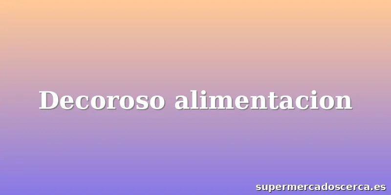 Decoroso alimentacion