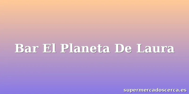 Bar El Planeta De Laura