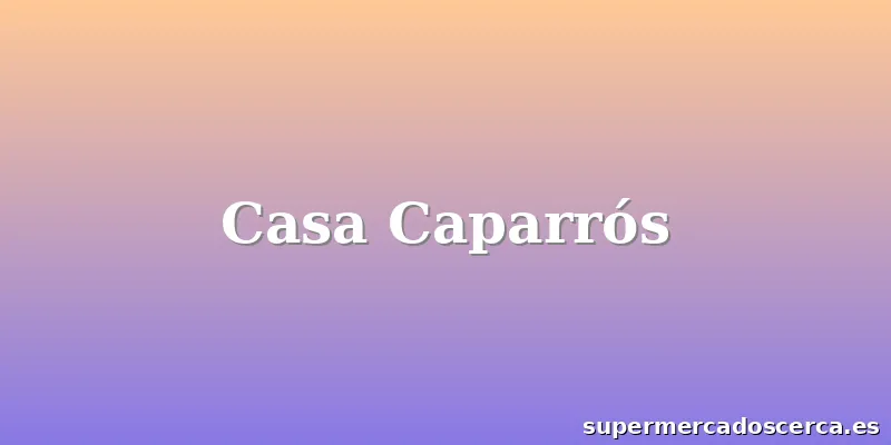Casa Caparrós