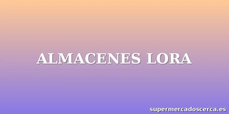 ALMACENES LORA