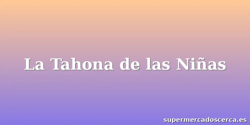 La Tahona de las Niñas