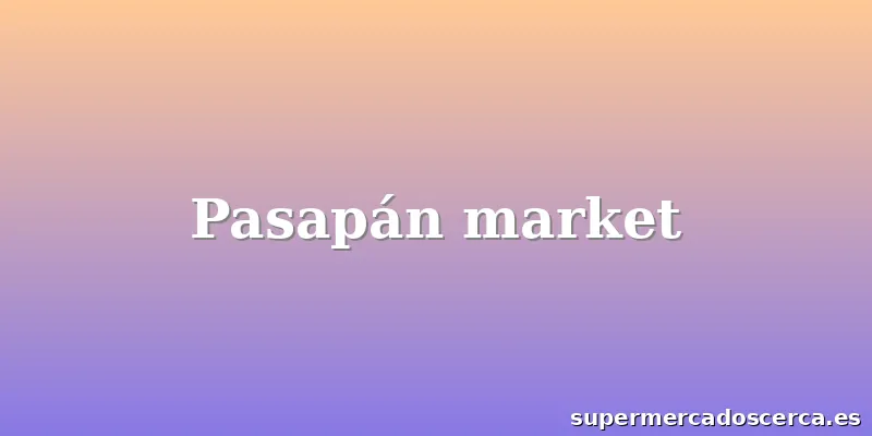 Pasapán market