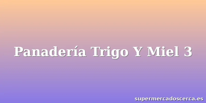 Panadería Trigo Y Miel 3