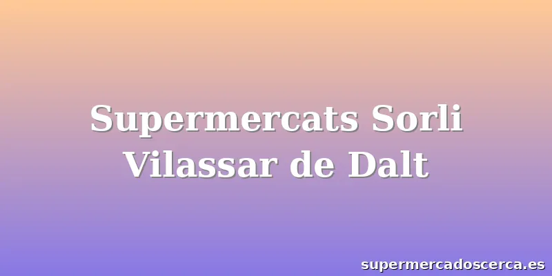 Supermercats Sorli Vilassar de Dalt