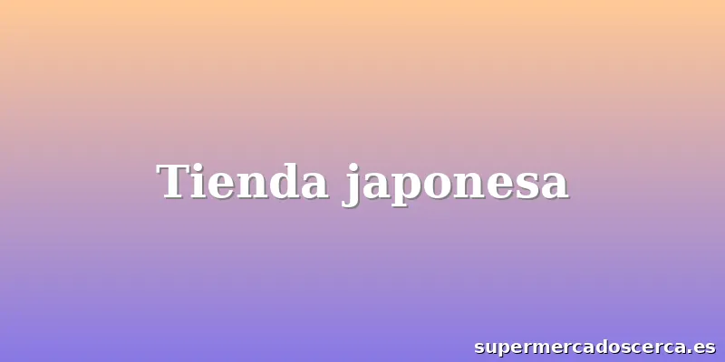 Tienda japonesa