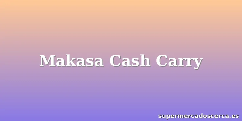 Makasa Cash Carry