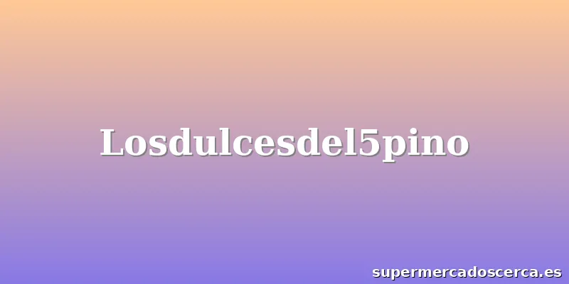 Losdulcesdel5pino