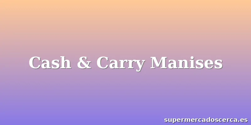 Cash & Carry Manises