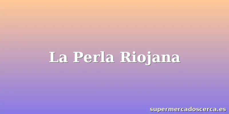 La Perla Riojana