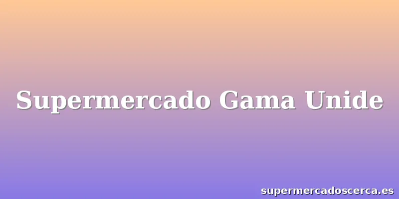 Supermercado Gama Unide