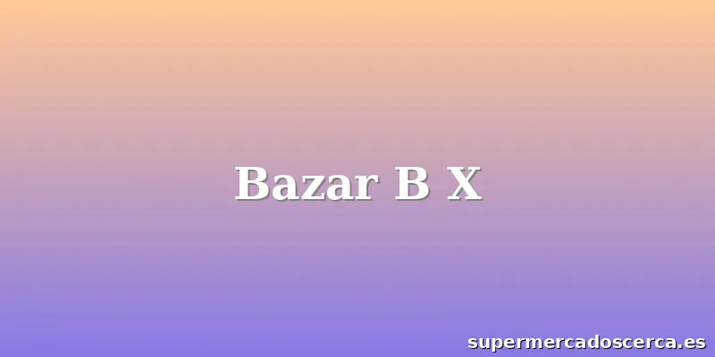Bazar B X
