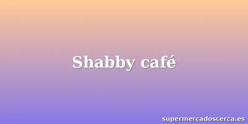Shabby café