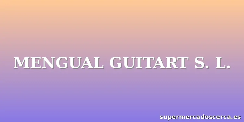 MENGUAL GUITART S. L.