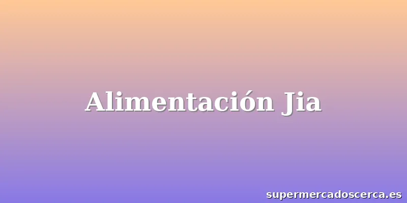 Alimentación Jia