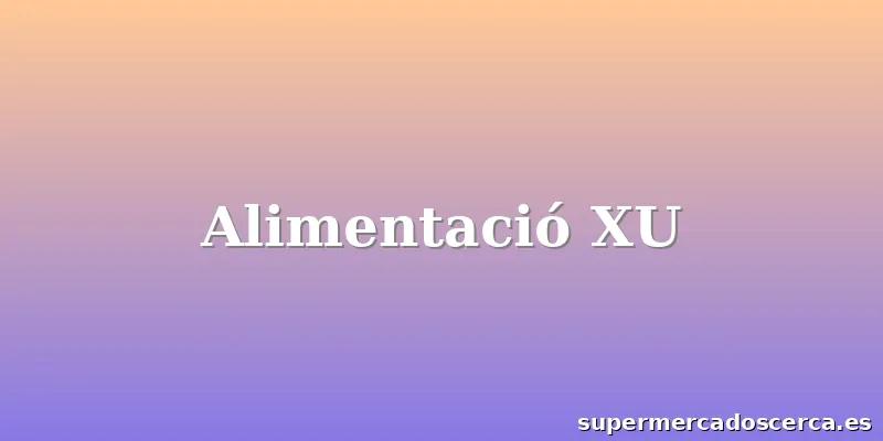 Alimentació XU