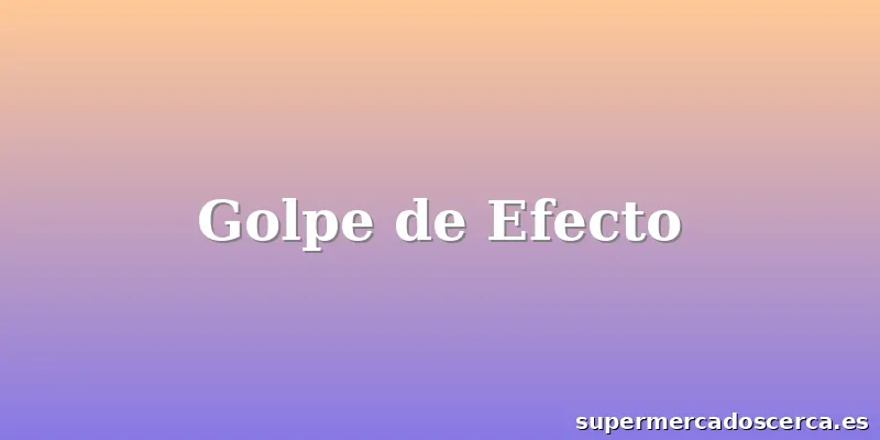 Golpe de Efecto