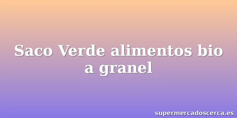 Saco Verde alimentos bio a granel