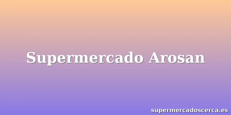 Supermercado Arosan
