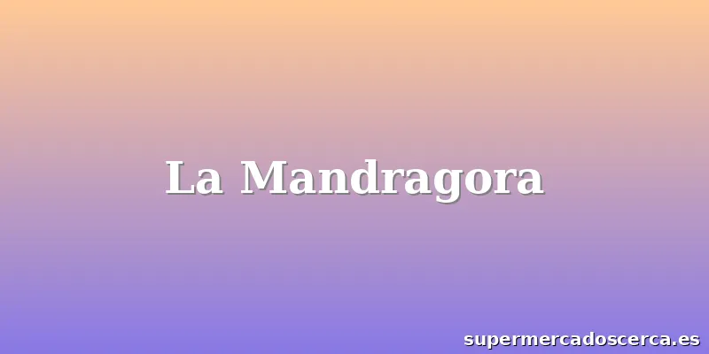 La Mandragora