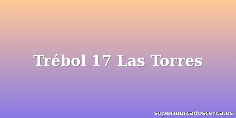 Trébol 17 Las Torres
