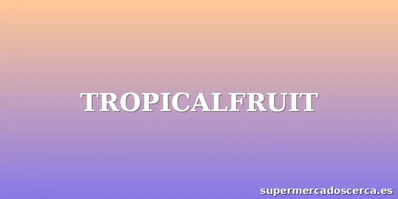 TROPICALFRUIT