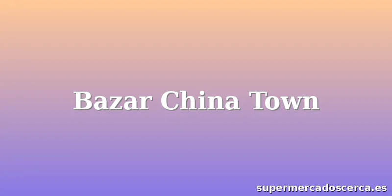 Bazar China Town
