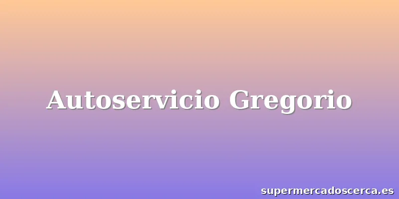 Autoservicio Gregorio