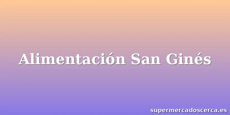 Alimentación San Ginés